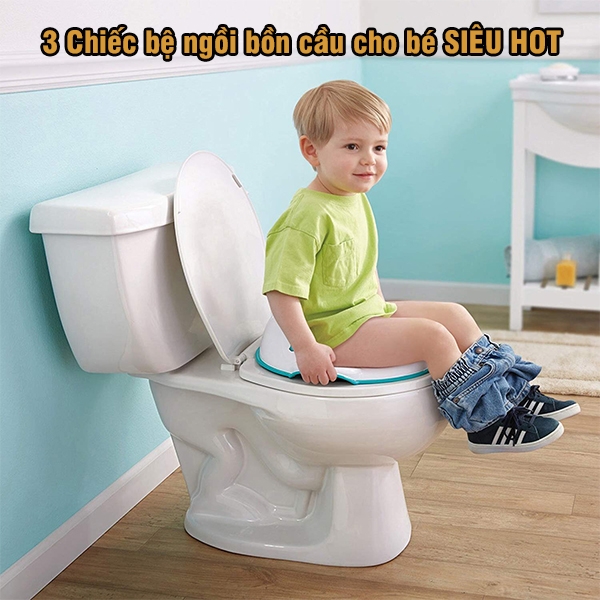 Nhất định phải có một chiếc bệ ngồi bồn cầu cho bé để bé tự tin hơn khi đi vệ sinh