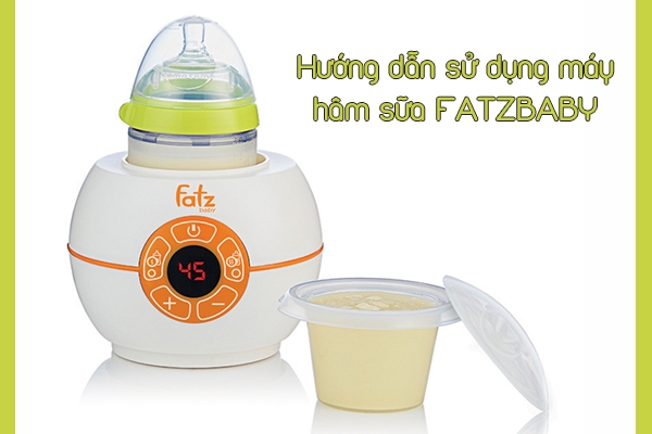 Hướng dẫn sử dụng máy hâm sữa Fatz dành cho mẹ mới có con nhỏ