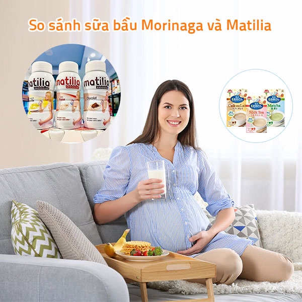 Thông tin so sánh sữa Matilia và Morinaga dành cho các mẹ bầu