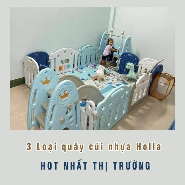 Danh sách 3 loại quây cũi nhựa Holla vừa đẹp vừa an toàn cho bé