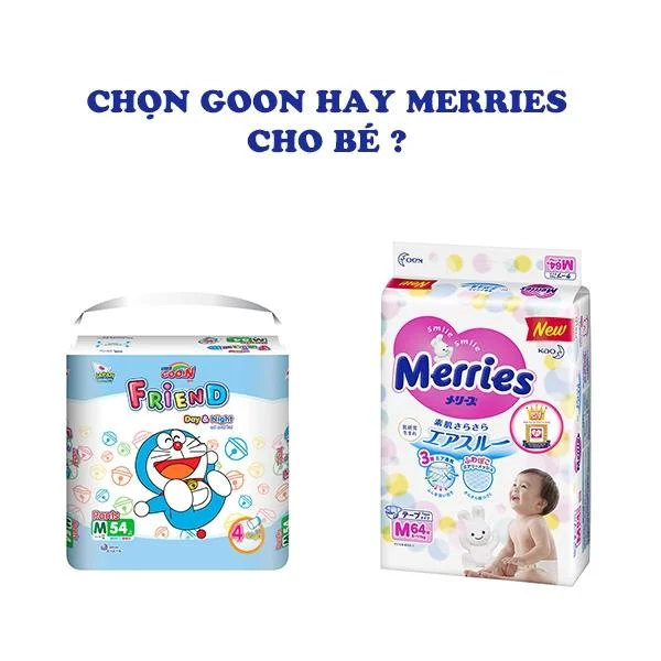 Bỉm Goon và Merries loại nào tốt hơn mẹ đã biết chưa ?