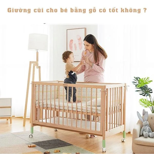 Lý do ba mẹ nên lựa chọn giường cũi cho bé bằng gỗ