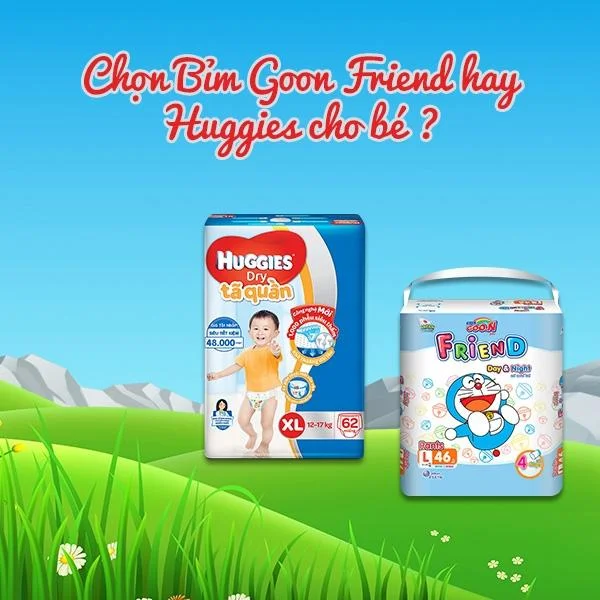 So sánh Goon Friend và Huggies chất lượng bỉm nào tốt hơn ?