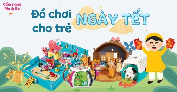 Gợi ý TOP 10 đồ chơi ngày tết vui nhộn, phù hợp mọi lứa tuổi